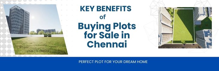 Key Benefits of Buying Plots for Sale in Chennai.